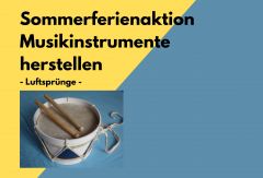 Luftsprünge - Musikinstrumente basteln